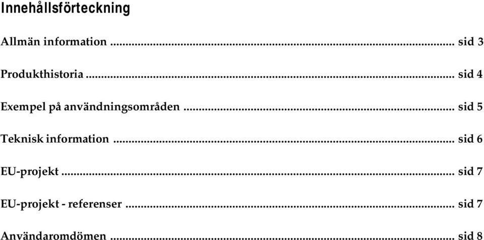 .. sid 4 Exempel på användningsområden.