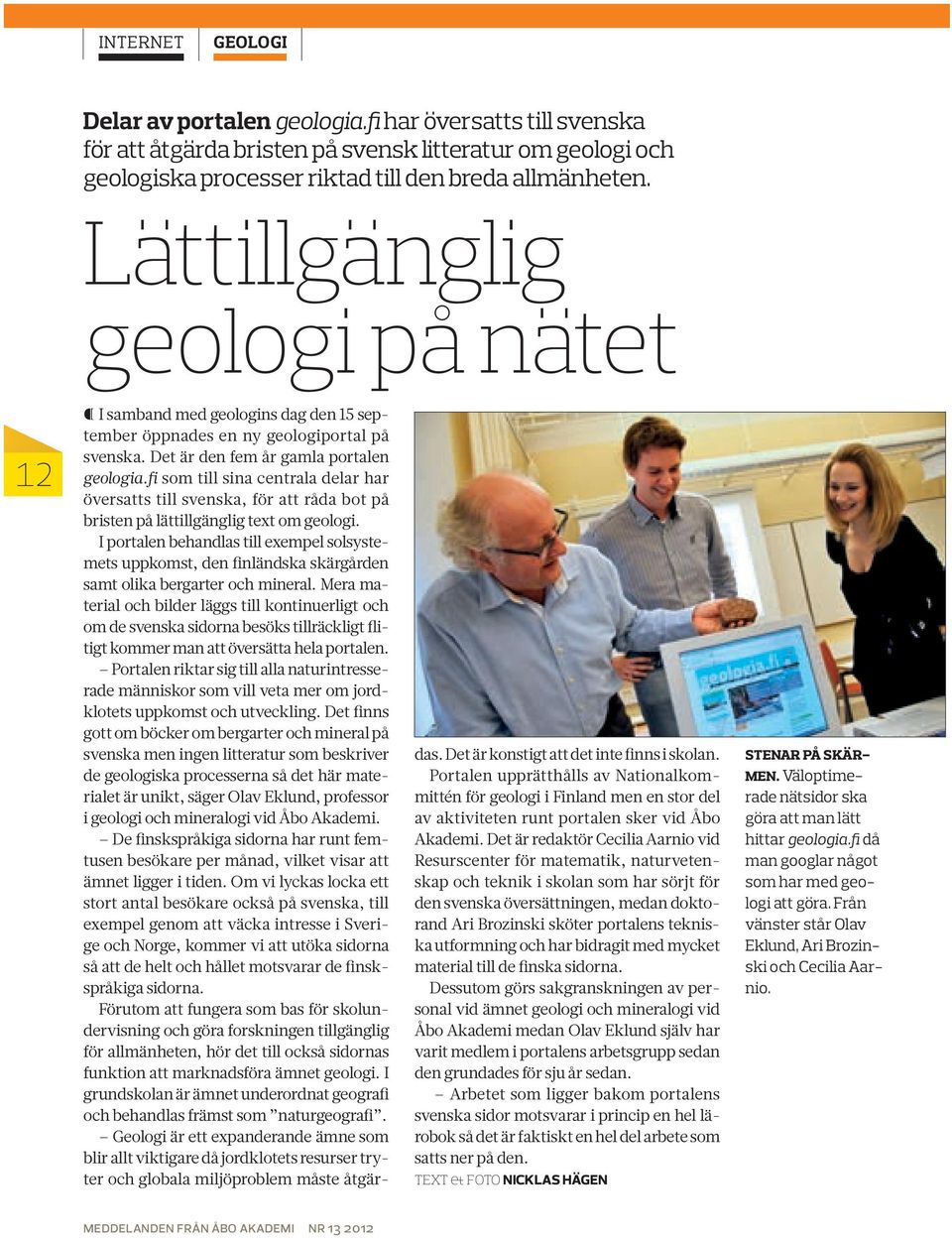 fi som till sina centrala delar har översatts till svenska, för att råda bot på bristen på lättillgänglig text om geologi.