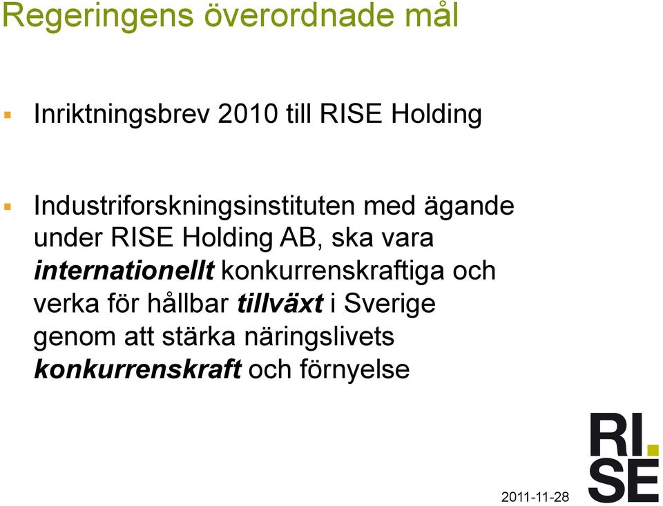 vara internationellt konkurrenskraftiga och verka för hållbar