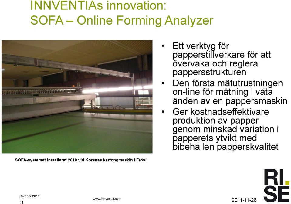 Ger kostnadseffektivare produktion av papper genom minskad variation i papperets ytvikt med bibehållen