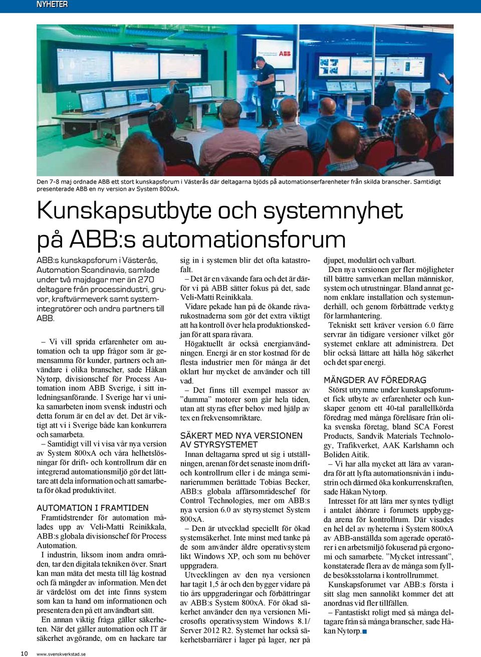 kraftvärmeverk samt systemintegratörer och andra partners till ABB.