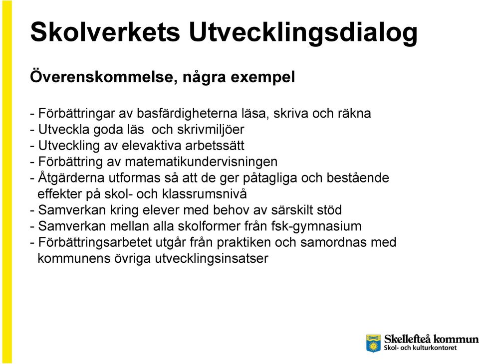 de ger påtagliga och bestående effekter på skol- och klassrumsnivå - Samverkan kring elever med behov av särskilt stöd - Samverkan