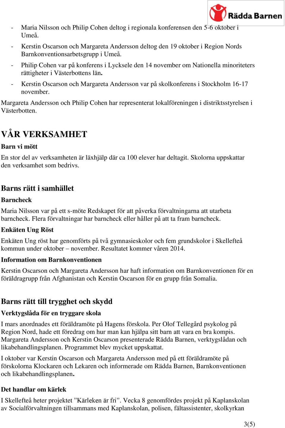 - Philip Cohen var på konferens i Lycksele den 14 november om Nationella minoriteters rättigheter i Västerbottens län.