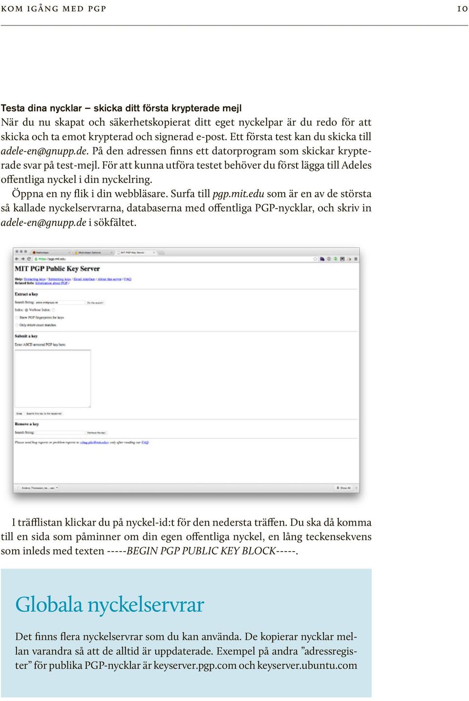 För att kunna utföra testet behöver du först lägga till Adeles offentliga nyckel i din nyckelring. Öppna en ny flik i din webbläsare. Surfa till pgp.mit.