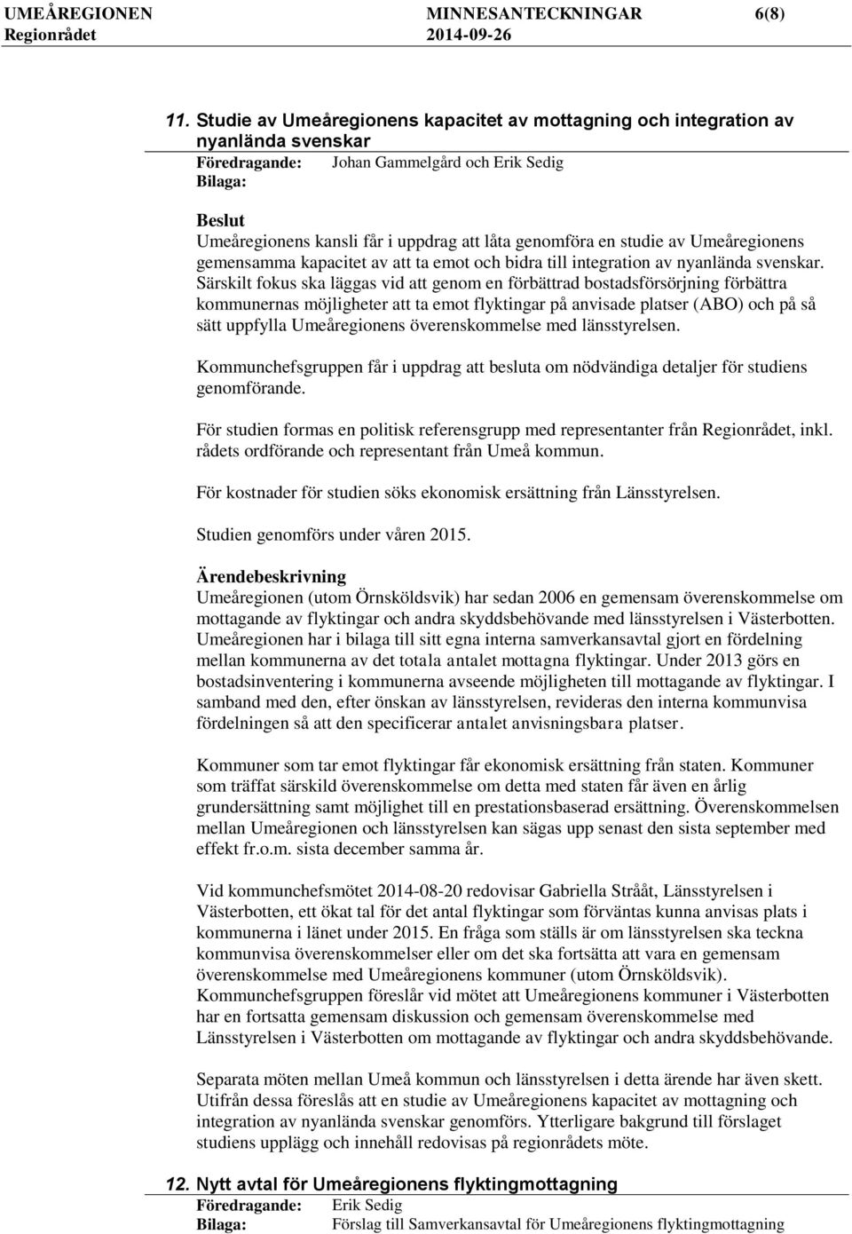 Umeåregionens gemensamma kapacitet av att ta emot och bidra till integration av nyanlända svenskar.