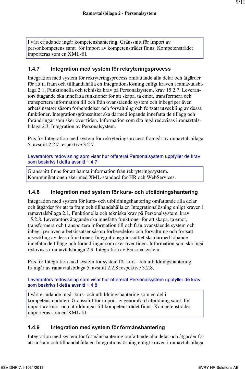 kraven i ramavtalsbilaga 2.1, Funktionella och tekniska krav på Personalsystem, krav 15.2.7.