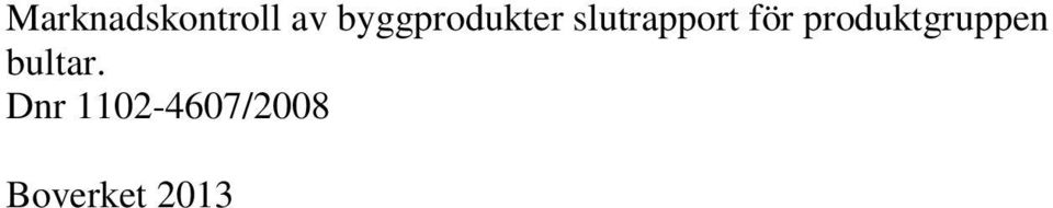 för produktgruppen bultar.