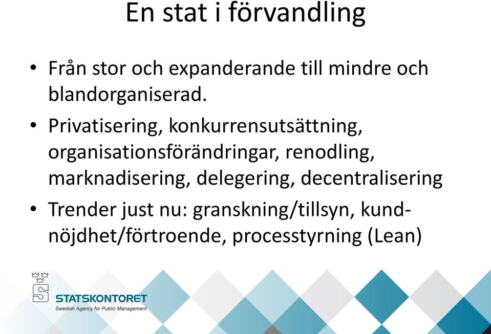 Privatisering, konkurrensutsättning, organisationsförändringar,