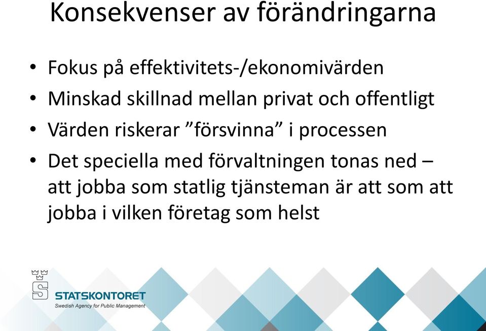 försvinna i processen Det speciella med förvaltningen tonas ned att