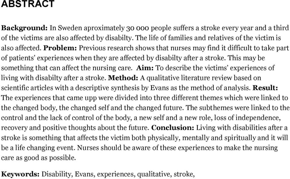Problem: Previous research shows that nurses may find it difficult to take part of patients experiences when they are affected by disabilty after a stroke.