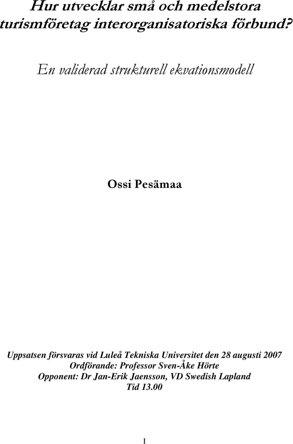 vid Luleå Tekniska Universitet den 28 augusti 2007 Ordförande: Professor