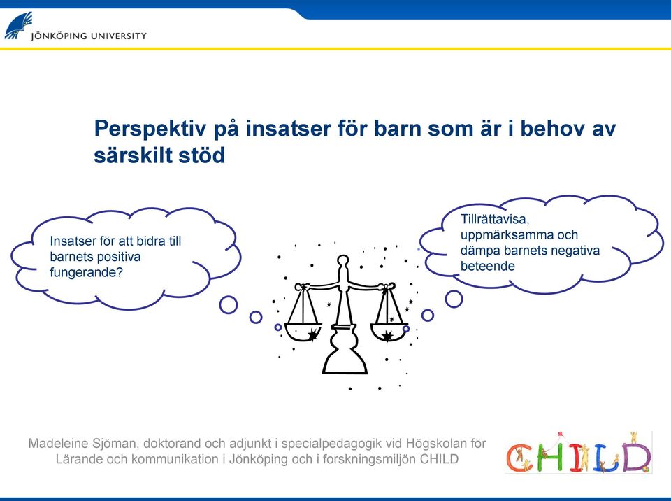 Tillrättavisa, uppmärksamma och dämpa barnets negativa