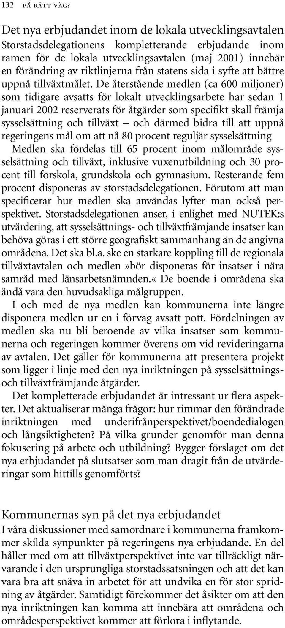 från statens sida i syfte att bättre uppnå tillväxtmålet.