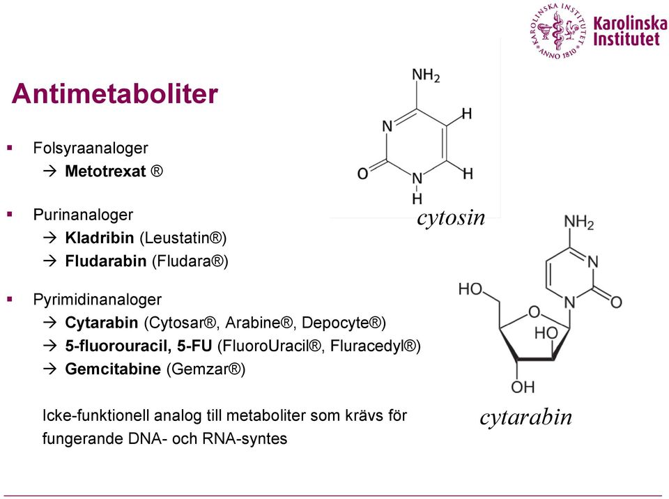 Depocyte ) 5-fluorouracil, 5-FU (FluoroUracil, Fluracedyl ) Gemcitabine (Gemzar )