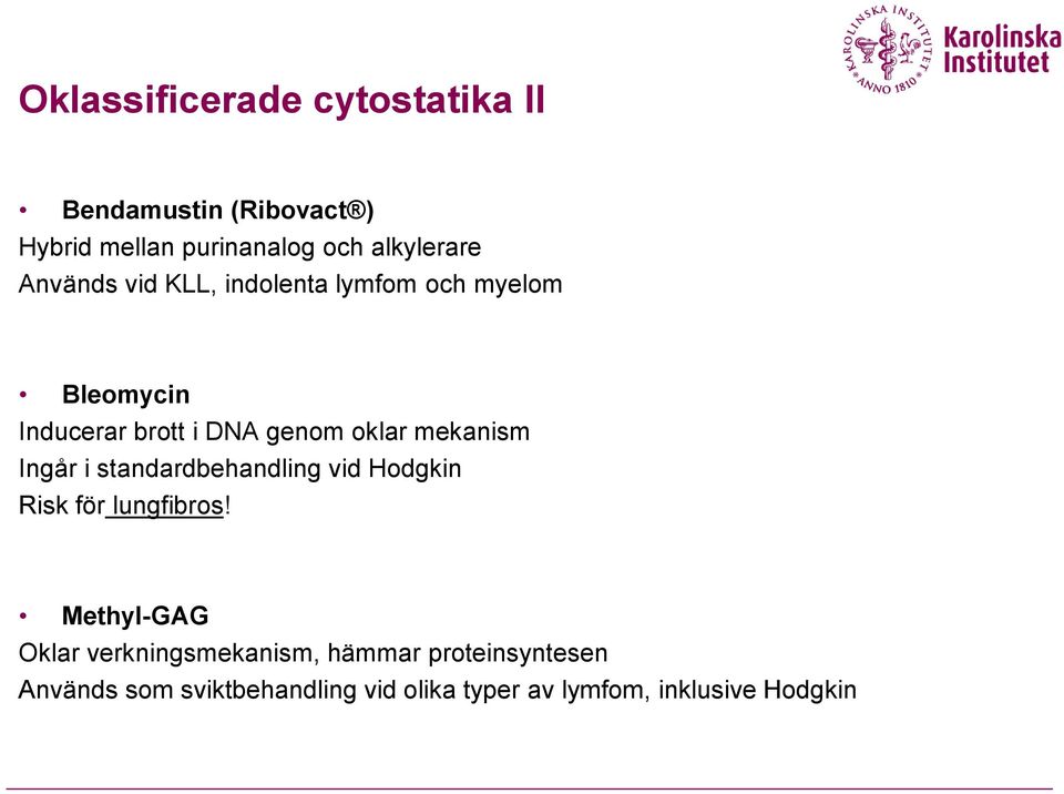 mekanism Ingår i standardbehandling vid Hodgkin Risk för lungfibros!