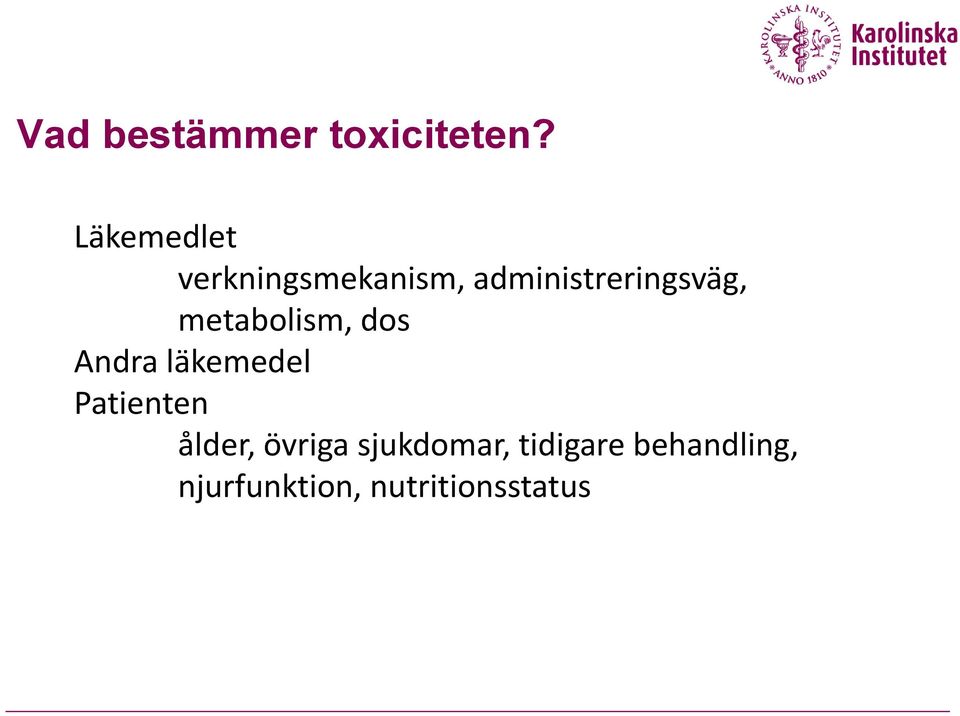 administreringsväg, metabolism, dos Andra