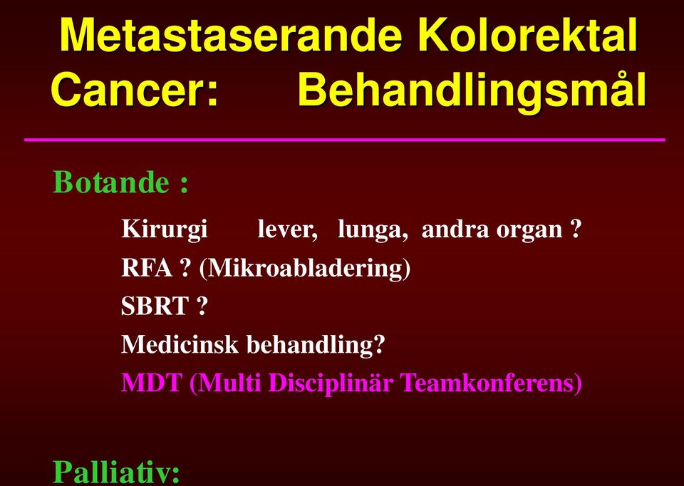 (Mikroabladering) SBRT? Medicinsk behandling?