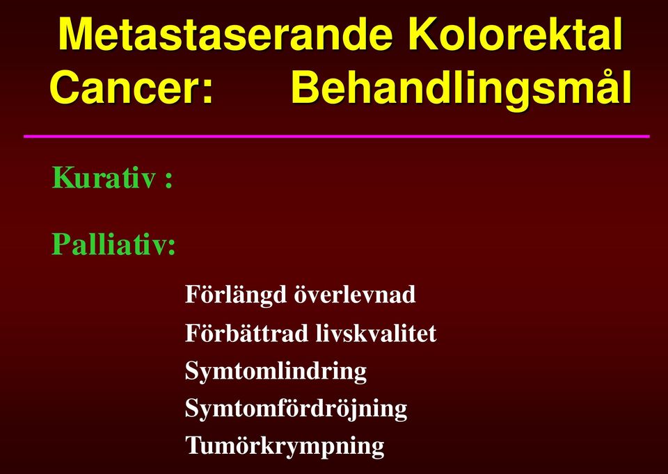 Förlängd överlevnad Förbättrad