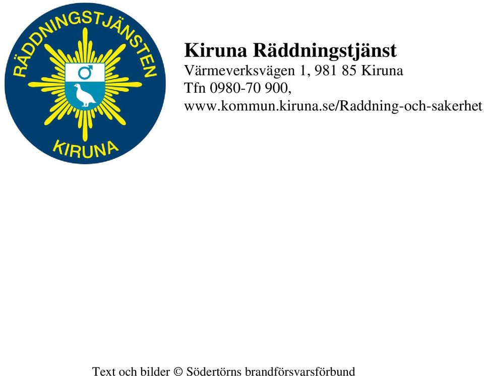 Kiruna Tfn 0980-70 900, www.