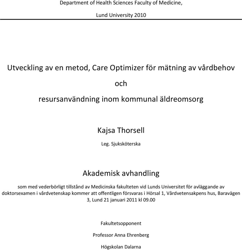 Sjuksköterska Akademisk avhandling som med vederbörligt tillstånd av Medicinska fakulteten vid Lunds Universitet för avläggande av