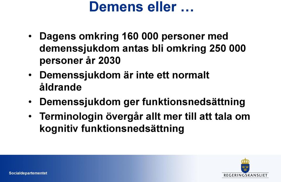 ett normalt åldrande Demenssjukdom ger funktionsnedsättning