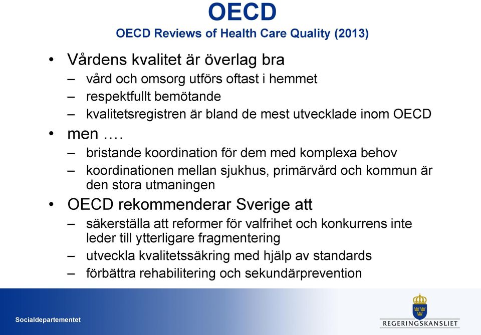 bristande koordination för dem med komplexa behov koordinationen mellan sjukhus, primärvård och kommun är den stora utmaningen OECD