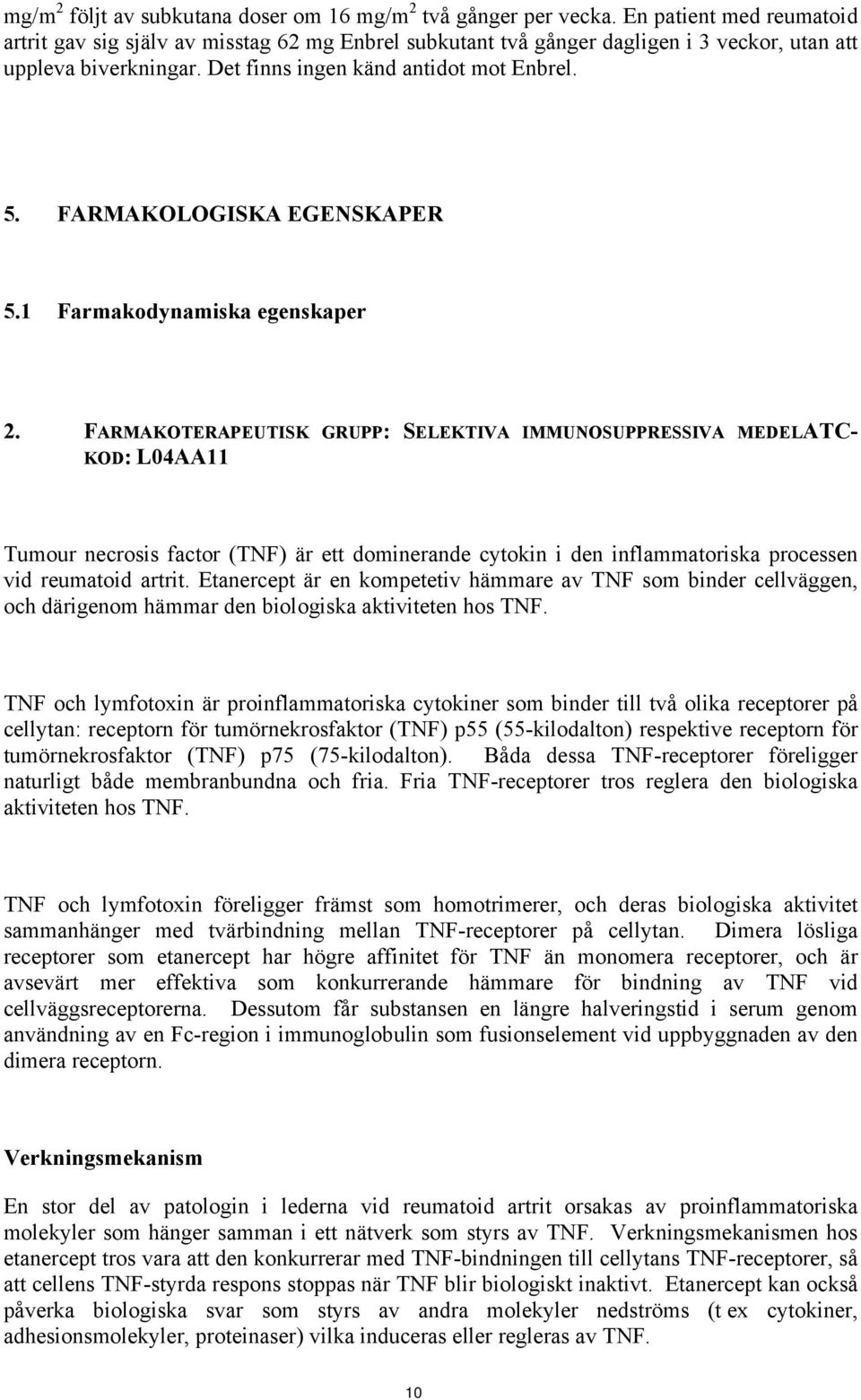 FARMAKOLOGISKA EGENSKAPER 5.1 Farmakodynamiska egenskaper 2.