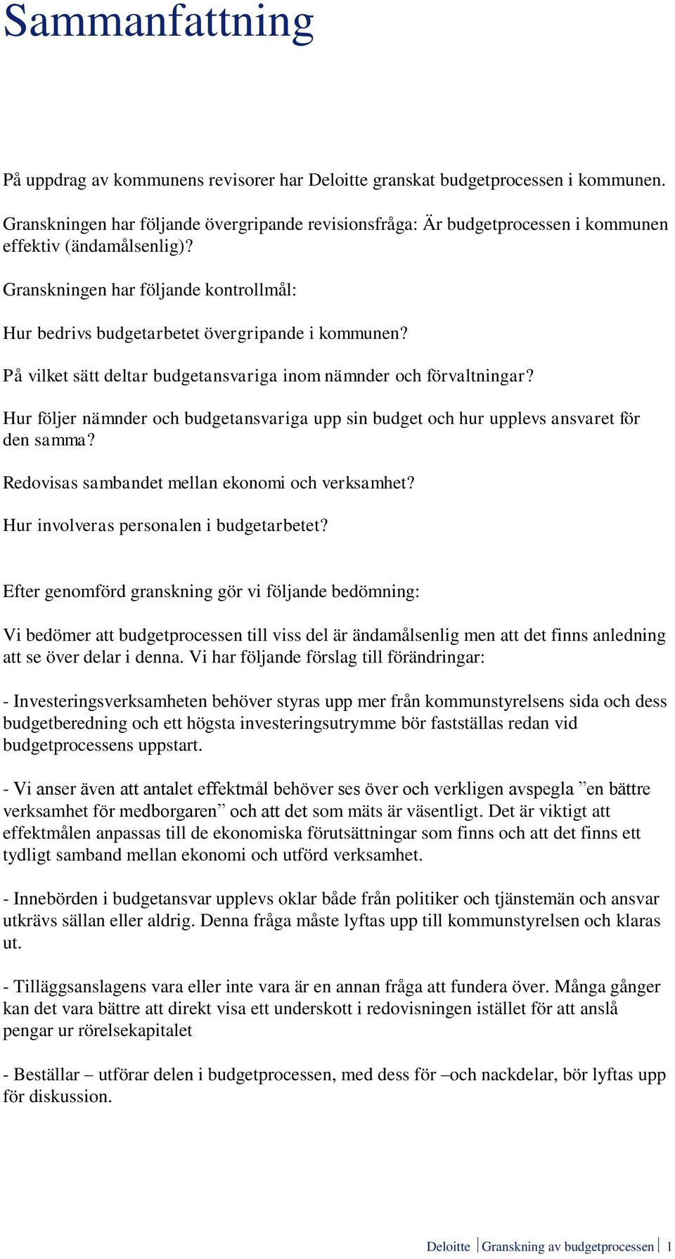 På vilket sätt deltar budgetansvariga inom nämnder och förvaltningar? Hur följer nämnder och budgetansvariga upp sin budget och hur upplevs ansvaret för den samma?