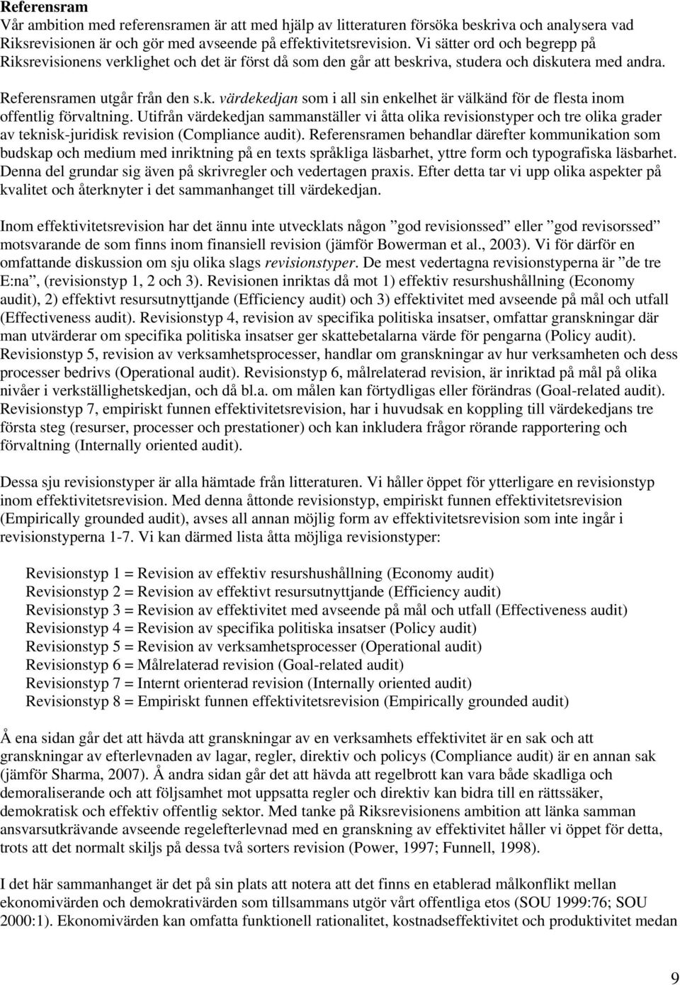 Utifrån värdekedjan sammanställer vi åtta olika revisionstyper och tre olika grader av teknisk-juridisk revision (Compliance audit).