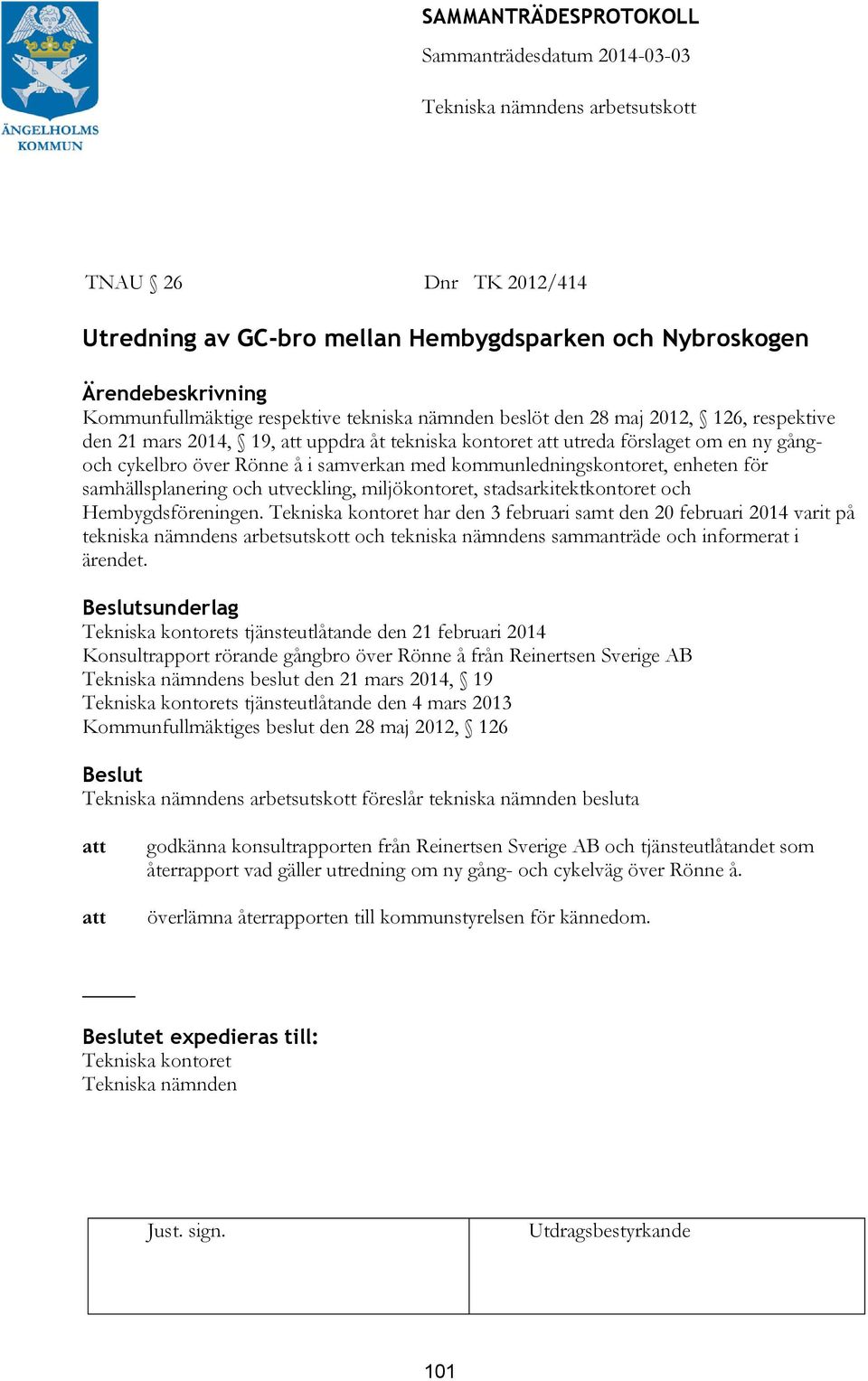 i samverkan med kommunledningskontoret, enheten för samhällsplanering och utveckling, miljökontoret, stadsarkitektkontoret och Hembygdsföreningen.