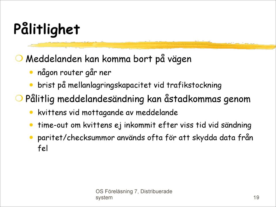 åstadkommas genom kvittens vid mottagande av meddelande time-out om kvittens ej