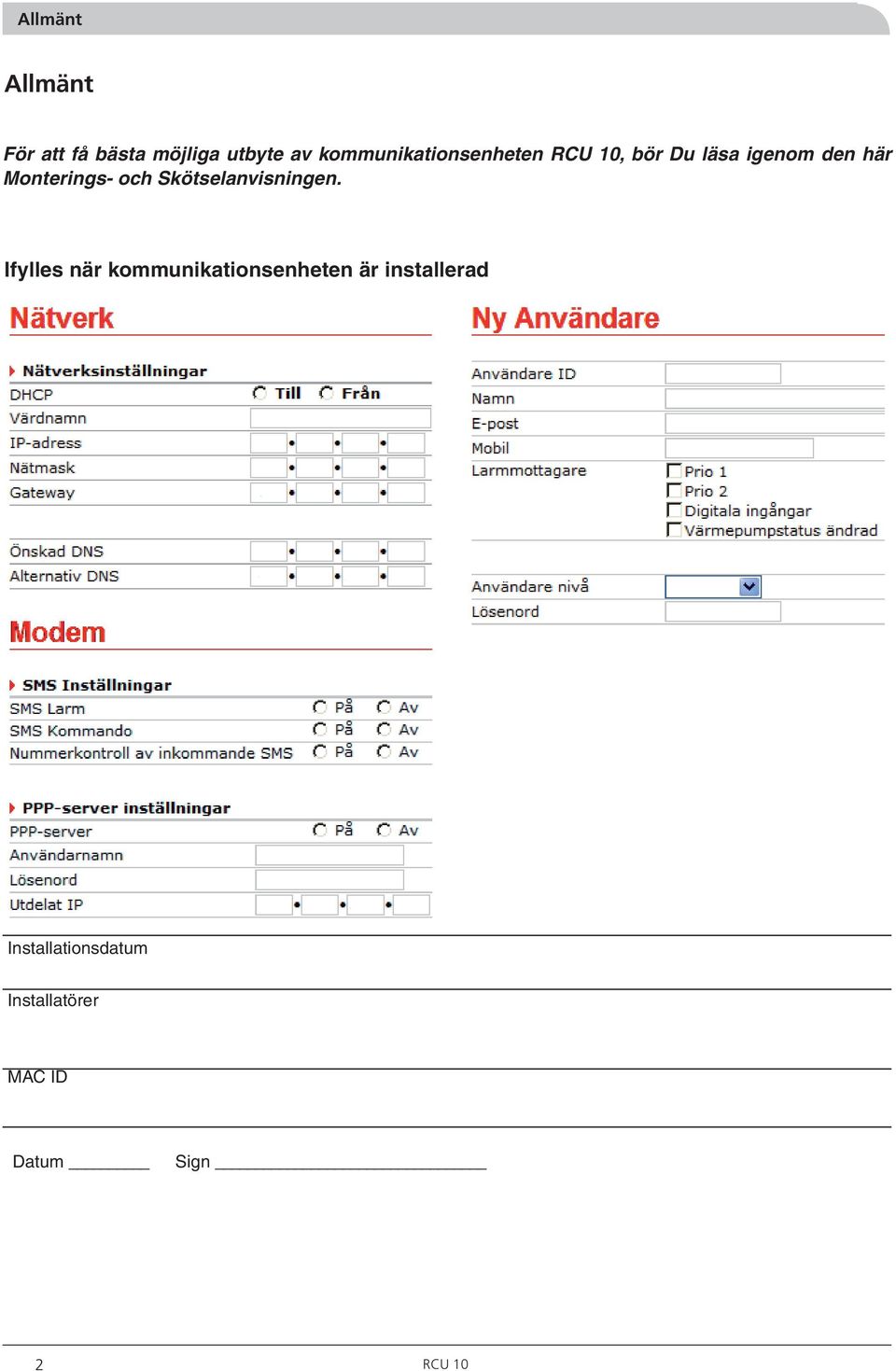 Monterings- och Skötselanvisningen.