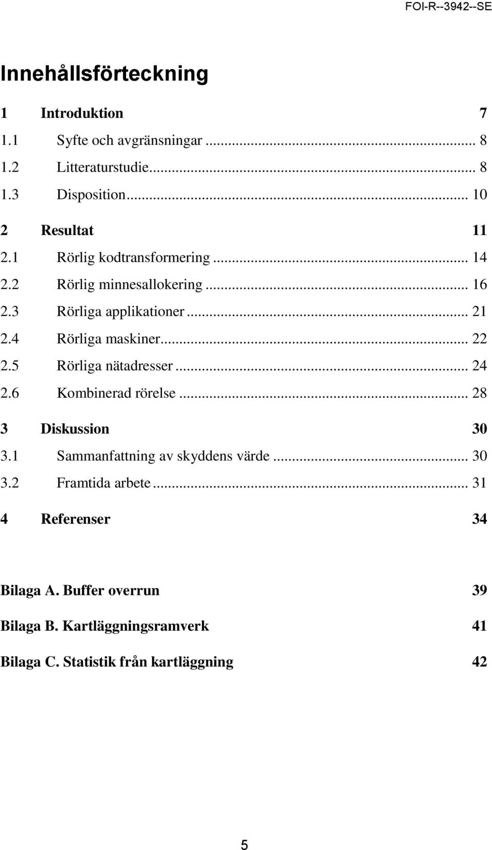 4 Rörliga maskiner... 22 2.5 Rörliga nätadresser... 24 2.6 Kombinerad rörelse... 28 3 Diskussion 30 3.