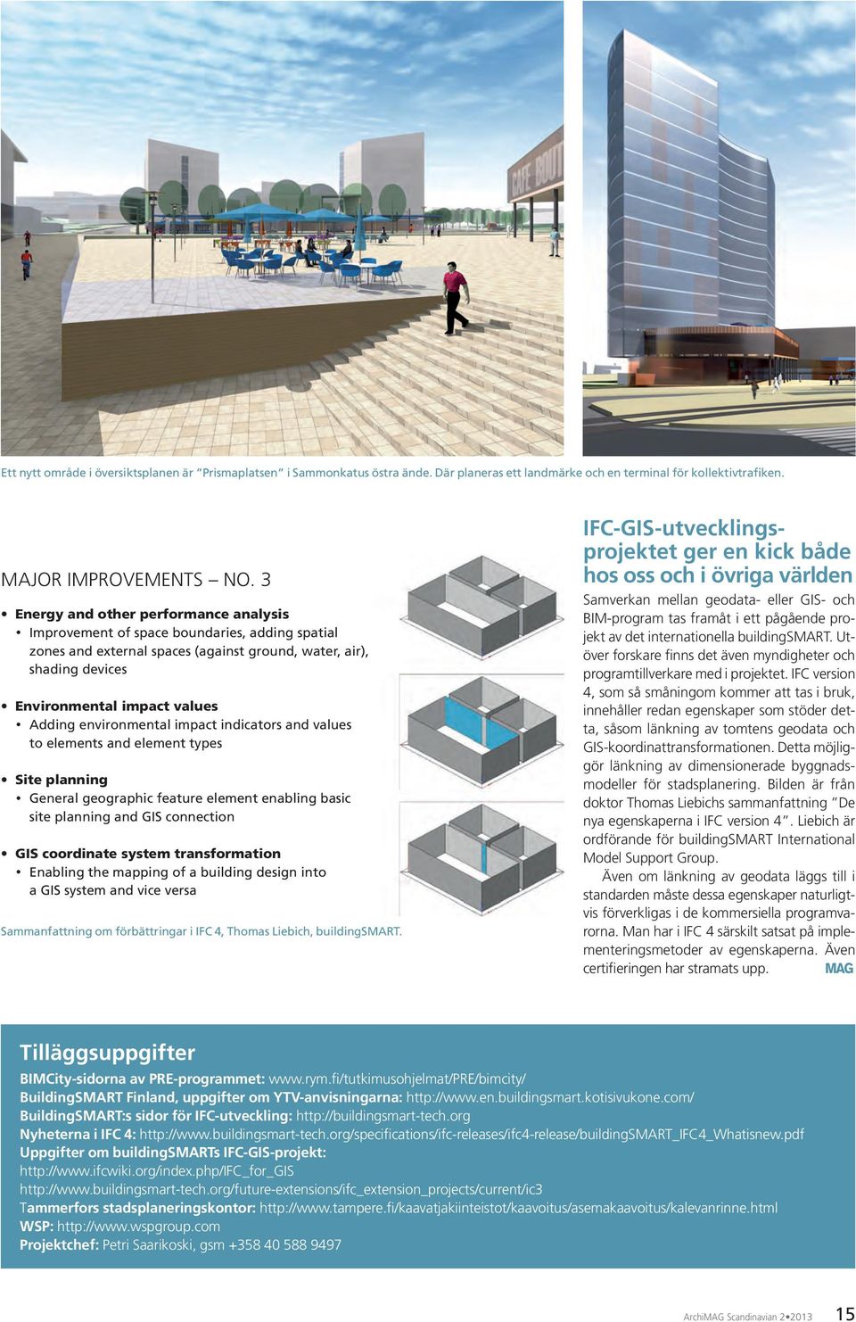 environmental impact indicators and values to elements and element types Site planning General geographic feature element enabling basic site planning and GIS connection GIS coordinate system