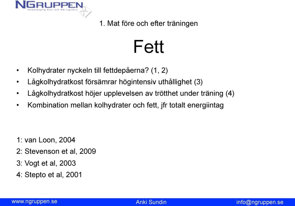 upplevelsen av trötthet under träning (4) Kombination mellan kolhydrater och fett, jfr