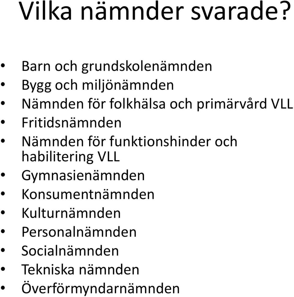 och primärvård VLL Fritidsnämnden Nämnden för funktionshinder och