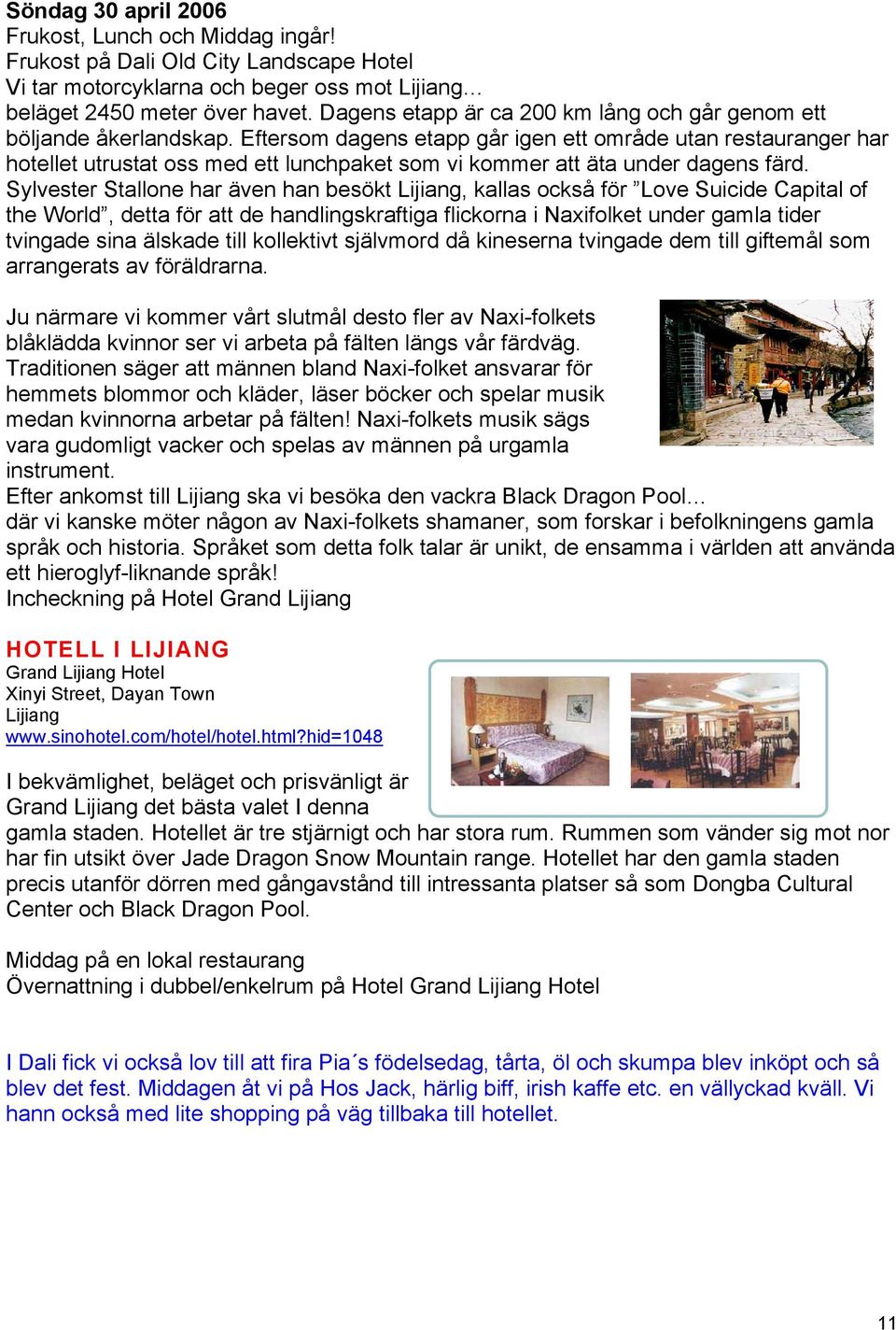 Eftersom dagens etapp går igen ett område utan restauranger har hotellet utrustat oss med ett lunchpaket som vi kommer att äta under dagens färd.