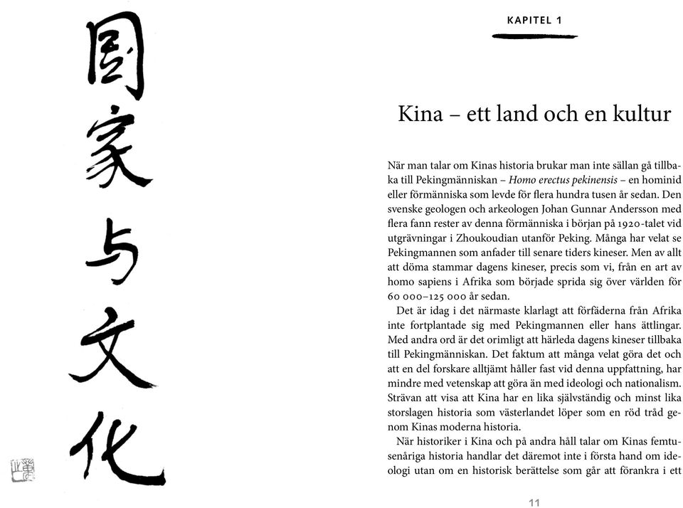 Många har velat se Pekingmannen som anfader till senare tiders kineser.