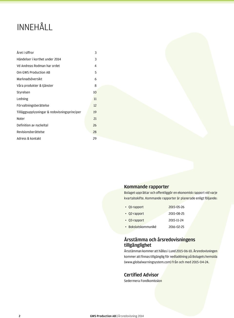 offentliggör en ekonomisk rapport vid varje kvartalsskifte.