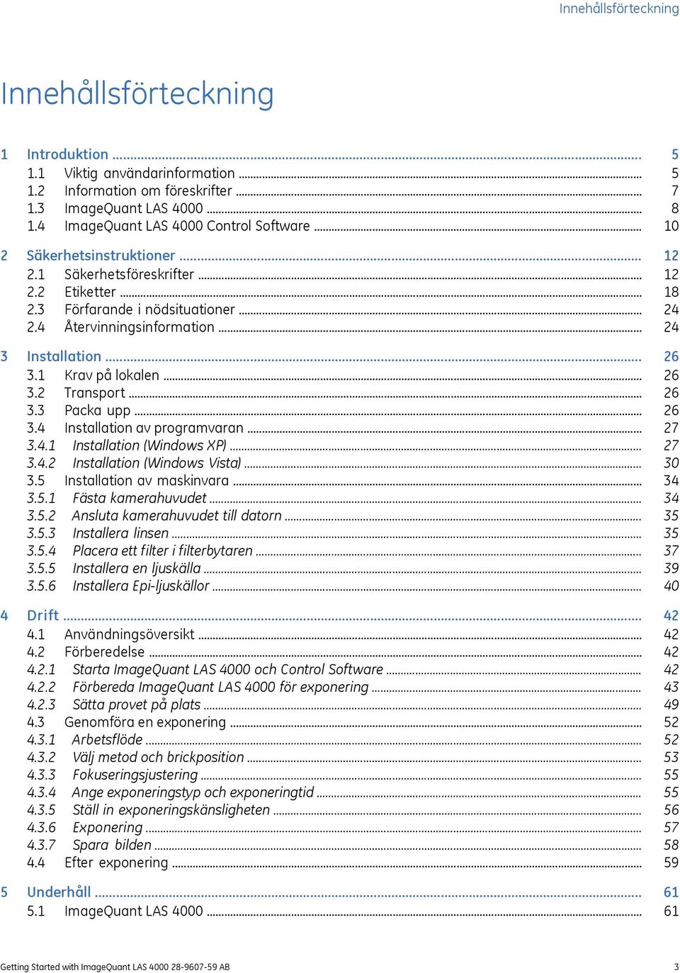 .. 3.3 Packa upp... 3.4 Installation av programvaran... 3.4.1 Installation (Windows XP)... 3.4.2 Installation (Windows Vista)... 3.5 Installation av maskinvara... 3.5.1 Fästa kamerahuvudet... 3.5.2 Ansluta kamerahuvudet till datorn.