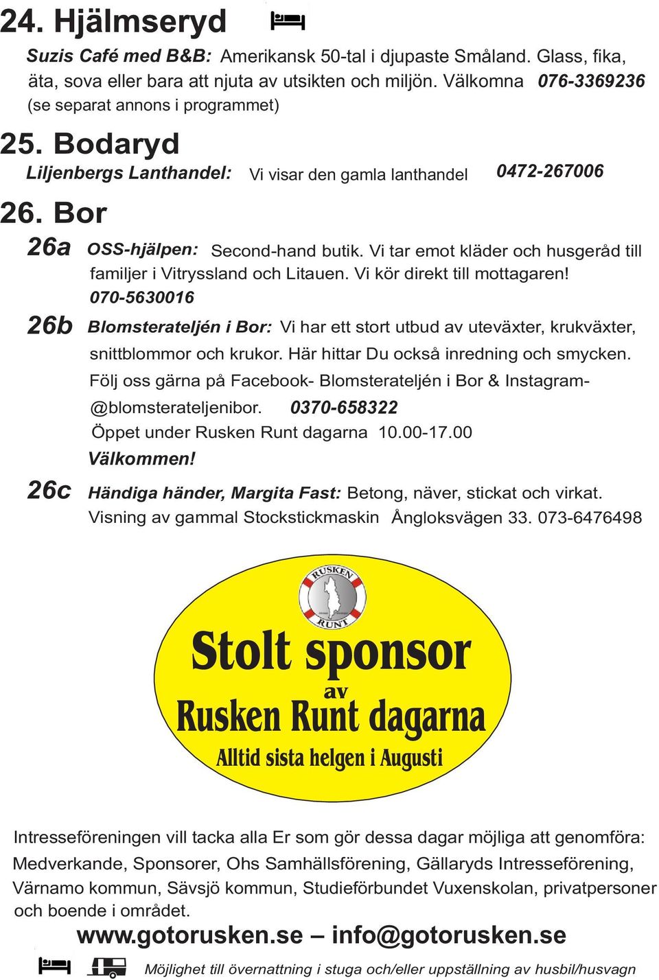 Vi kör direkt till mottagaren! 070-5630016 26b Blomsterateljén i Bor: Vi har ett stort utbud av uteväxter, krukväxter, snittblommor och krukor. Här hittar Du också inredning och smycken.