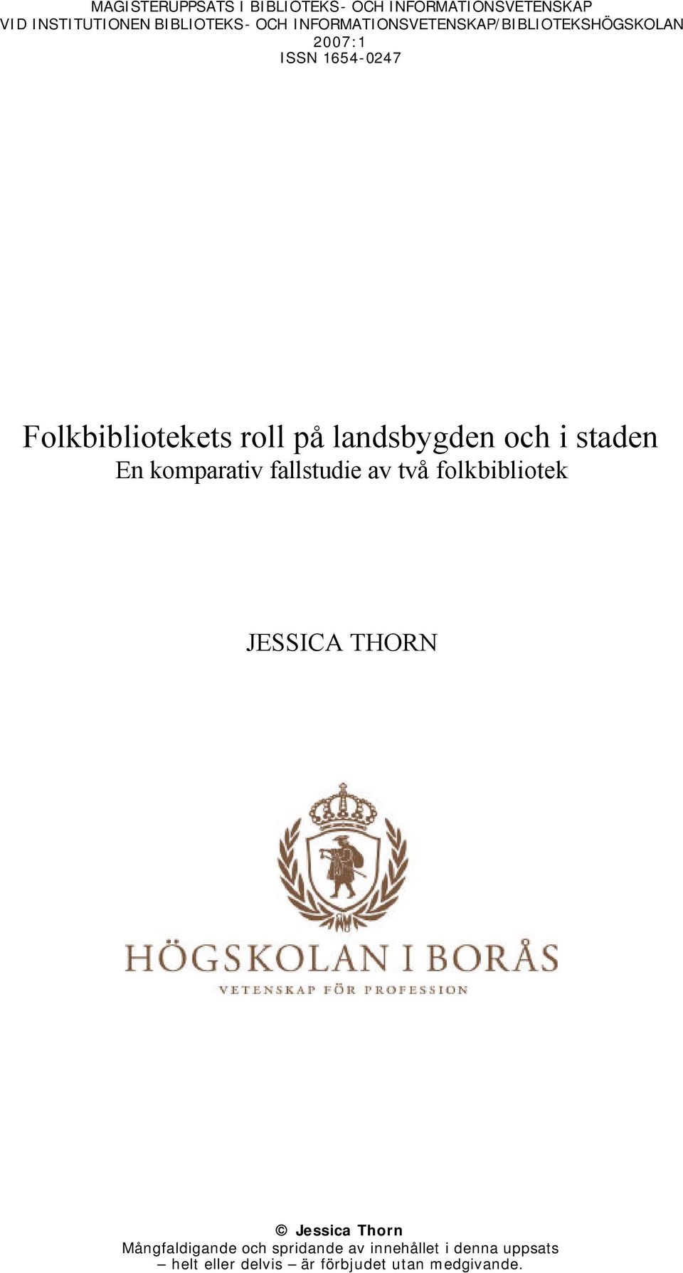 landsbygden och i staden En komparativ fallstudie av två folkbibliotek JESSICA THORN Jessica