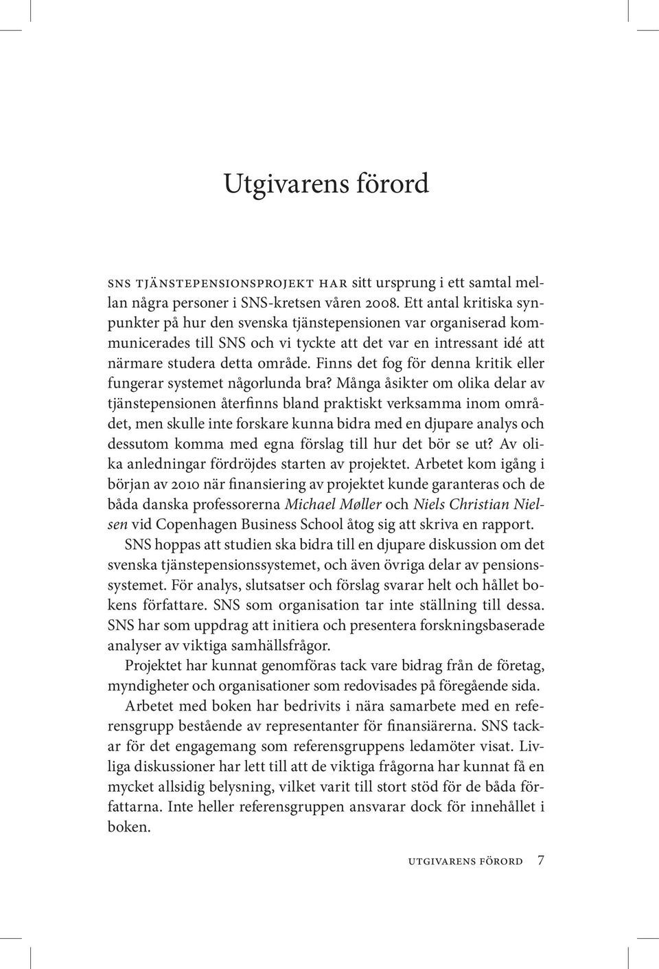 Finns det fog för denna kritik eller fungerar systemet någorlunda bra?