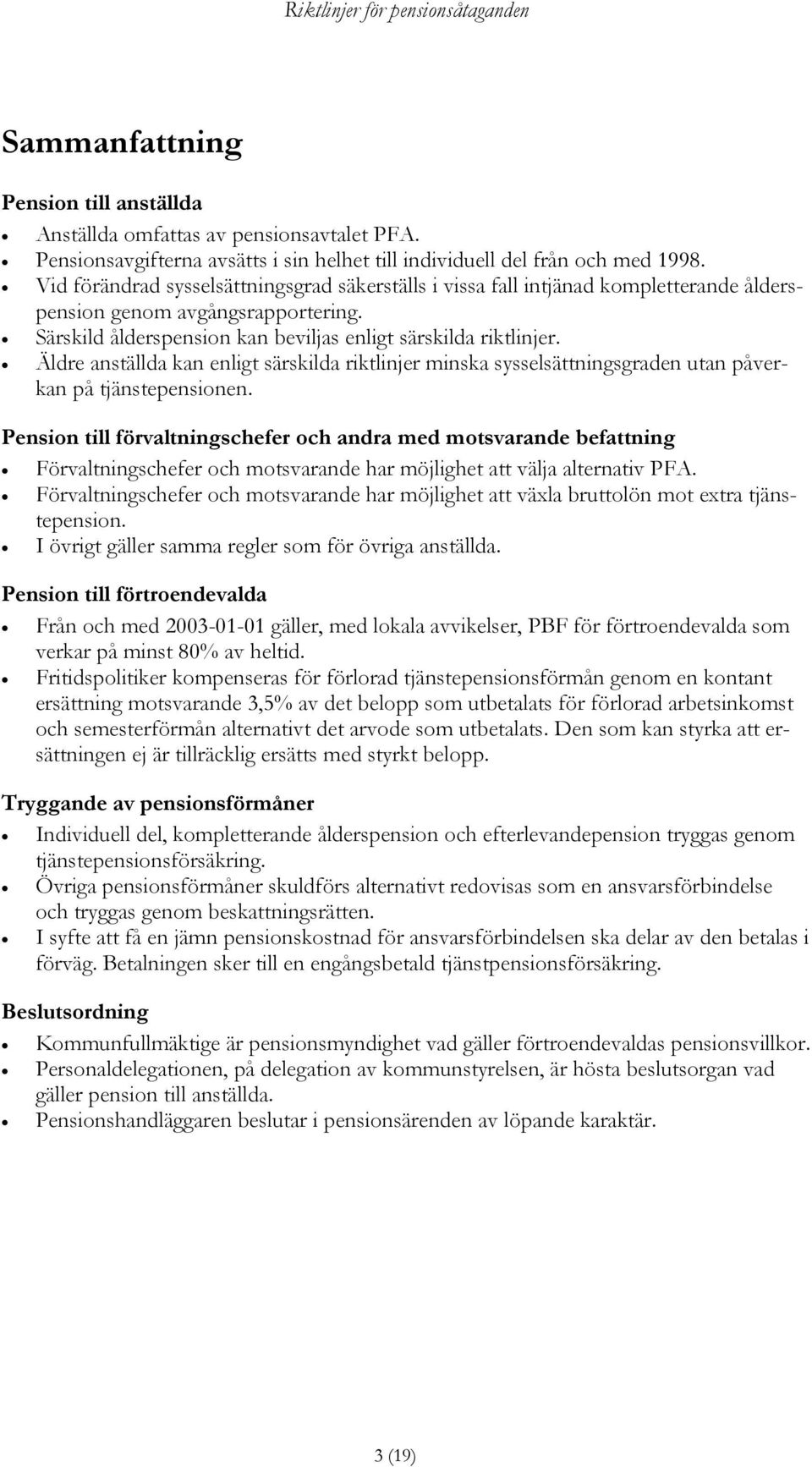 Äldre anställda kan enligt särskilda riktlinjer minska sysselsättningsgraden utan påverkan på tjänstepensionen.