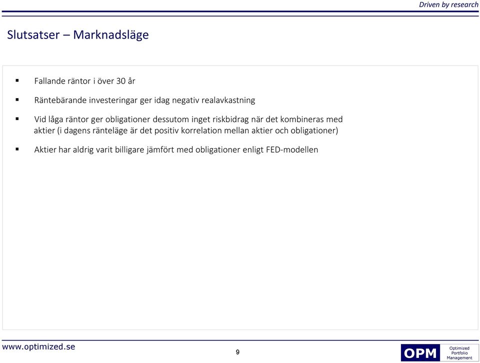 kombineras med aktier (i dagens ränteläge är det positiv korrelation mellan aktier och