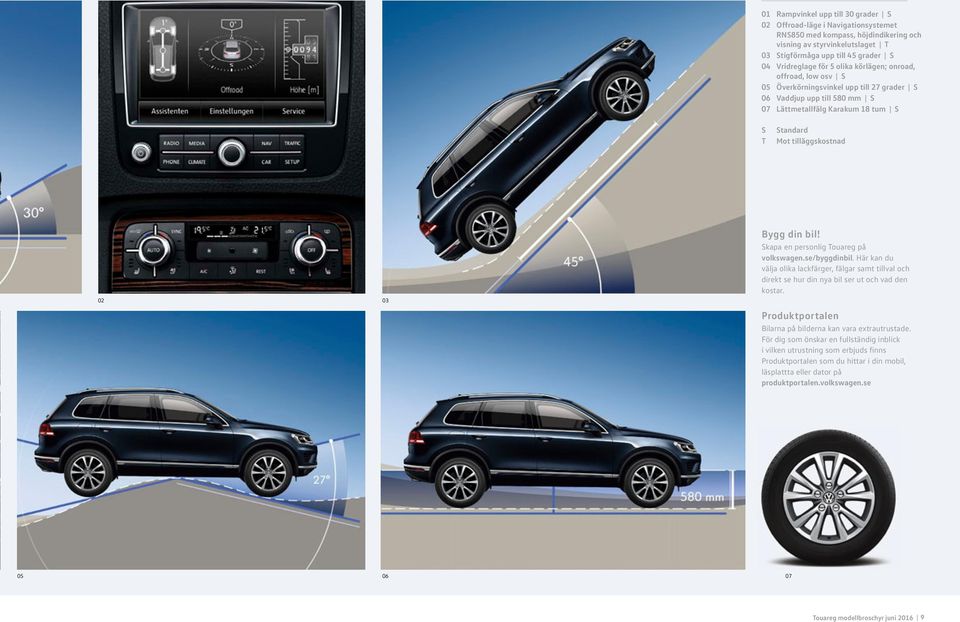 Skapa en personlig Touareg på volkswagen.se/byggdinbil. Här kan du välja olika lackfärger, fälgar samt tillval och direkt se hur din nya bil ser ut och vad den kostar.