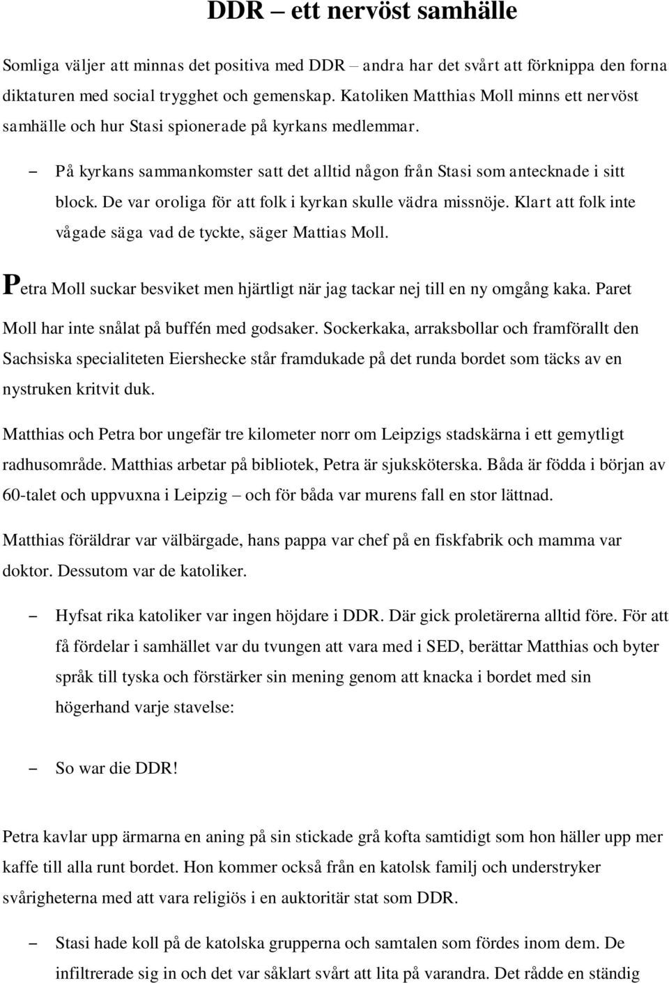 De var oroliga för att folk i kyrkan skulle vädra missnöje. Klart att folk inte vågade säga vad de tyckte, säger Mattias Moll.