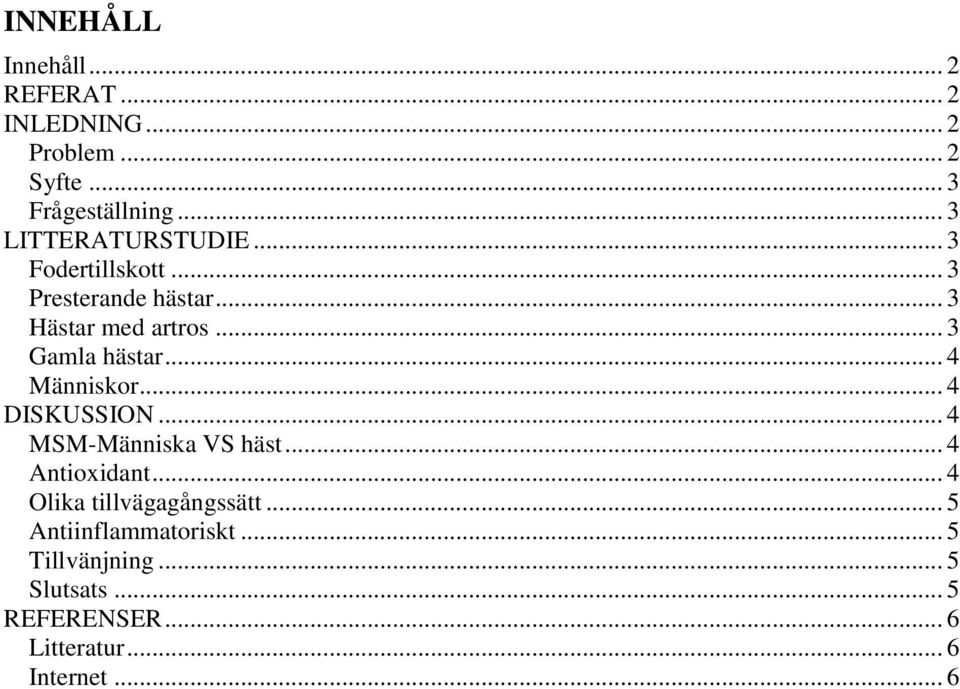 .. 3 Gamla hästar... 4 Människor... 4 DISKUSSION... 4 MSM-Människa VS häst... 4 Antioxidant.