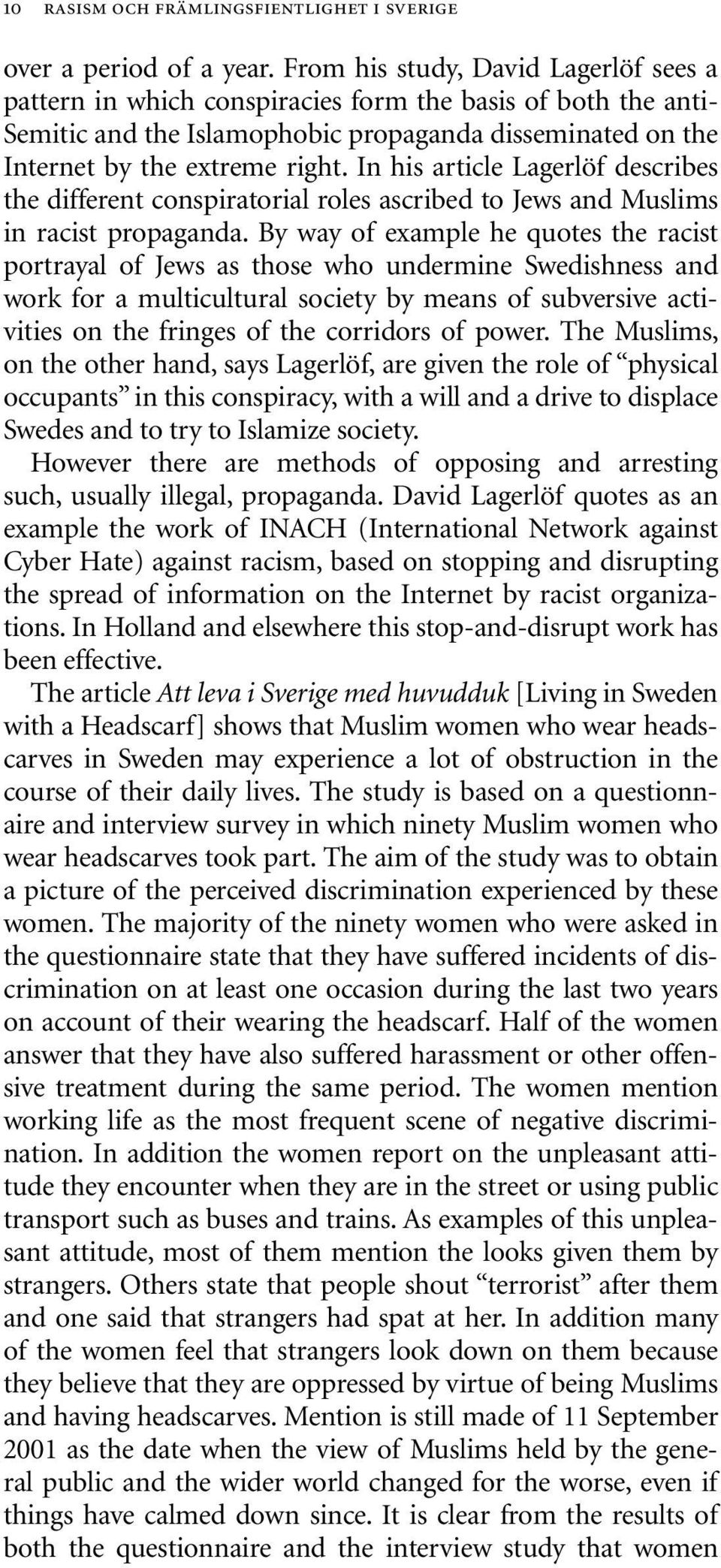 In his article Lagerlöf describes the different conspiratorial roles ascribed to Jews and Muslims in racist propaganda.