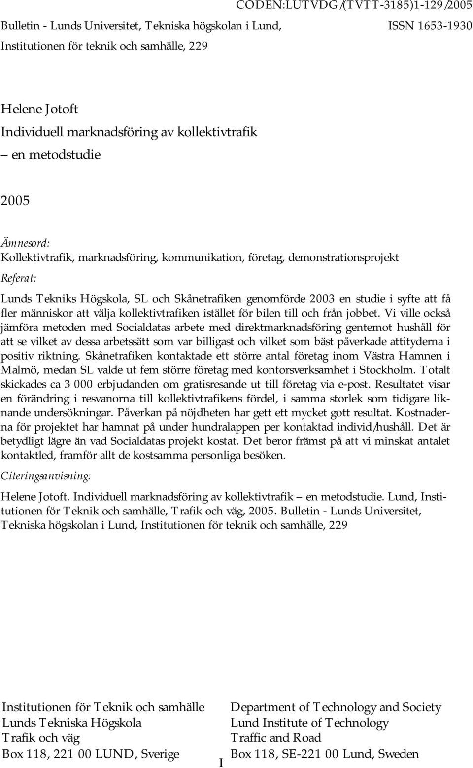 studie i syfte att få fler människor att välja kollektivtrafiken istället för bilen till och från jobbet.